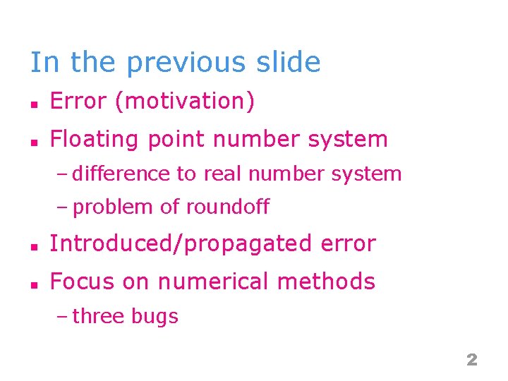 In the previous slide n Error (motivation) n Floating point number system – difference