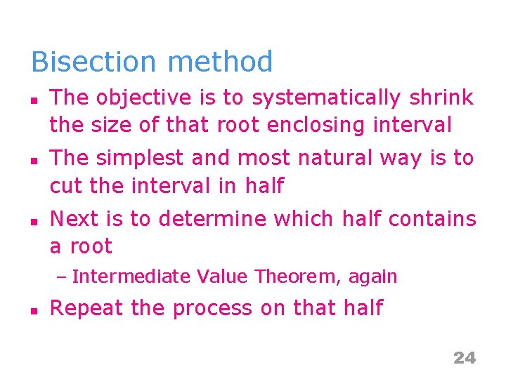 Bisection method n n n The objective is to systematically shrink the size of