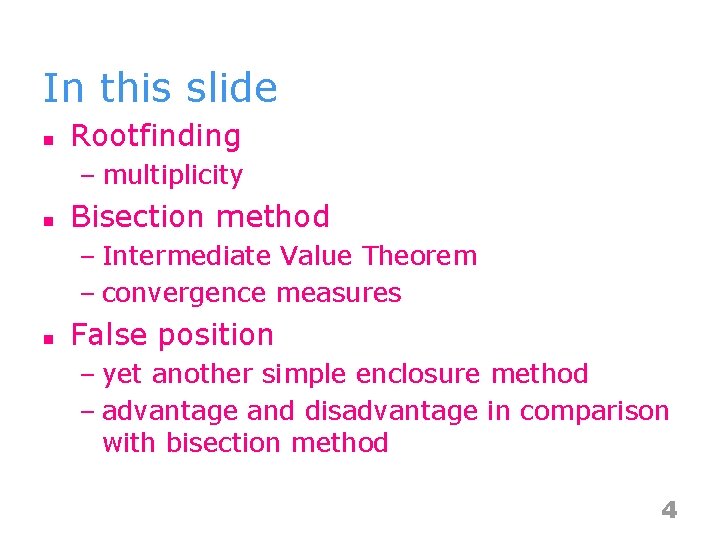 In this slide n Rootfinding – multiplicity n Bisection method – Intermediate Value Theorem