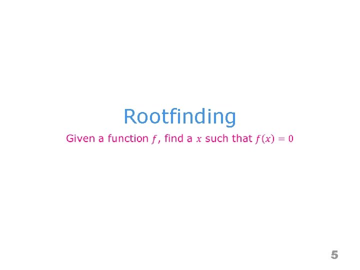 Rootfinding 5 