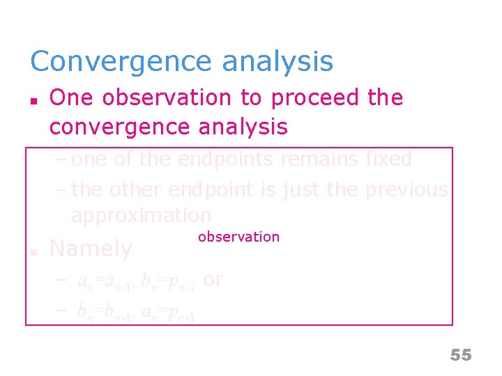 Convergence analysis n One observation to proceed the convergence analysis – one of the