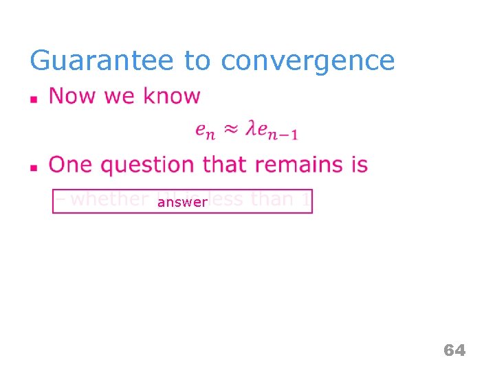 Guarantee to convergence n answer 64 