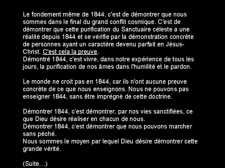 Le fondement même de 1844, c'est de démontrer que nous sommes dans le final