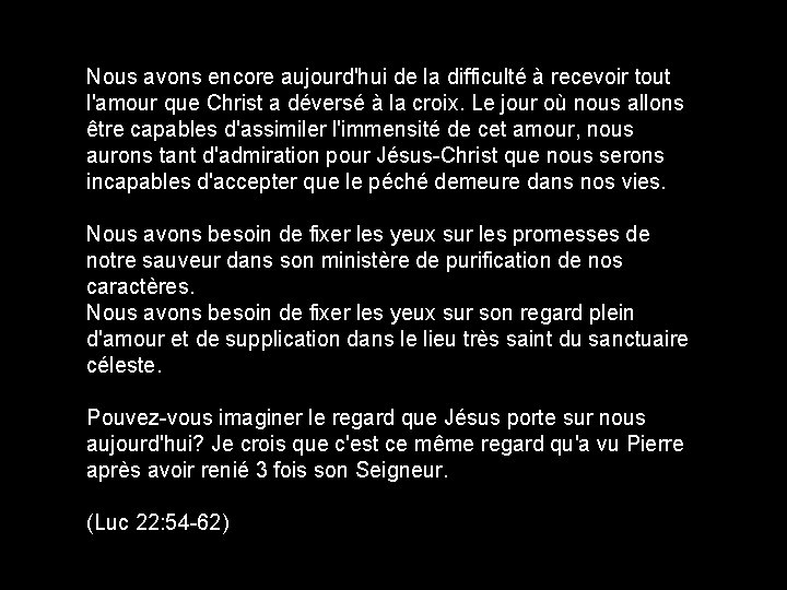 Nous avons encore aujourd'hui de la difficulté à recevoir tout l'amour que Christ a