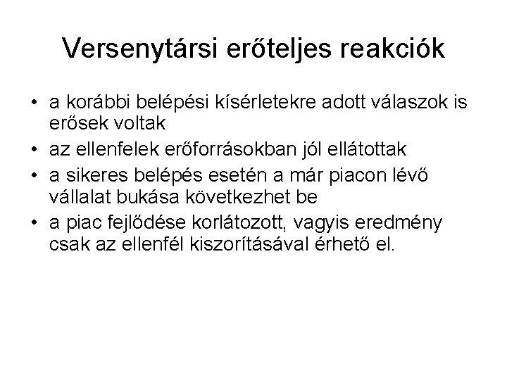 Versenytársi erőteljes reakciók • a korábbi belépési kísérletekre adott válaszok is erősek voltak •