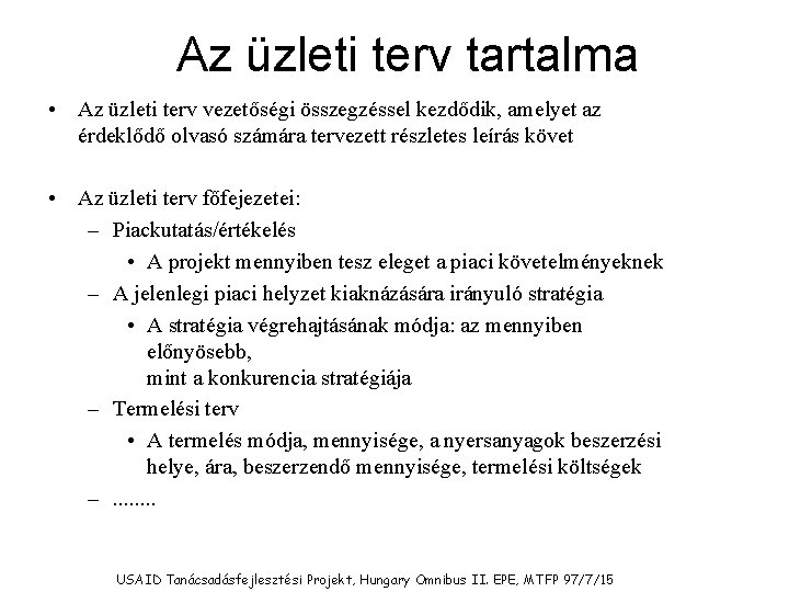 Az üzleti terv tartalma • Az üzleti terv vezetőségi összegzéssel kezdődik, amelyet az érdeklődő