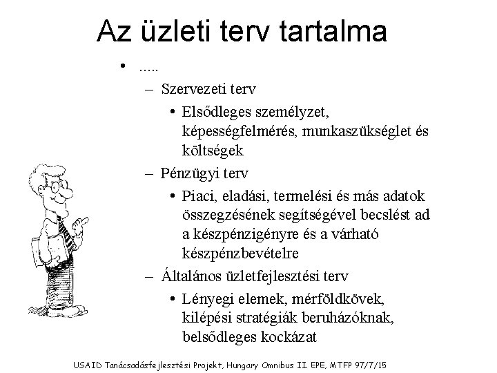 Az üzleti terv tartalma • . . . – Szervezeti terv • Elsődleges személyzet,