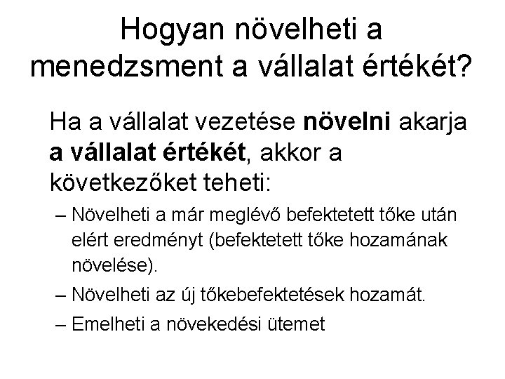 Hogyan növelheti a menedzsment a vállalat értékét? Ha a vállalat vezetése növelni akarja a