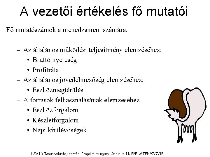 A vezetői értékelés fő mutatói Fő mutatószámok a menedzsment számára: – Az általános működési