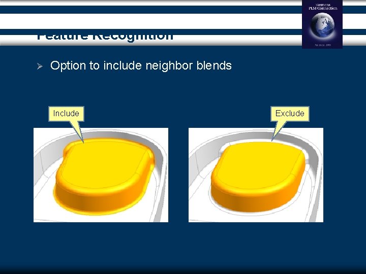 Feature Recognition Ø Option to include neighbor blends Include Exclude 
