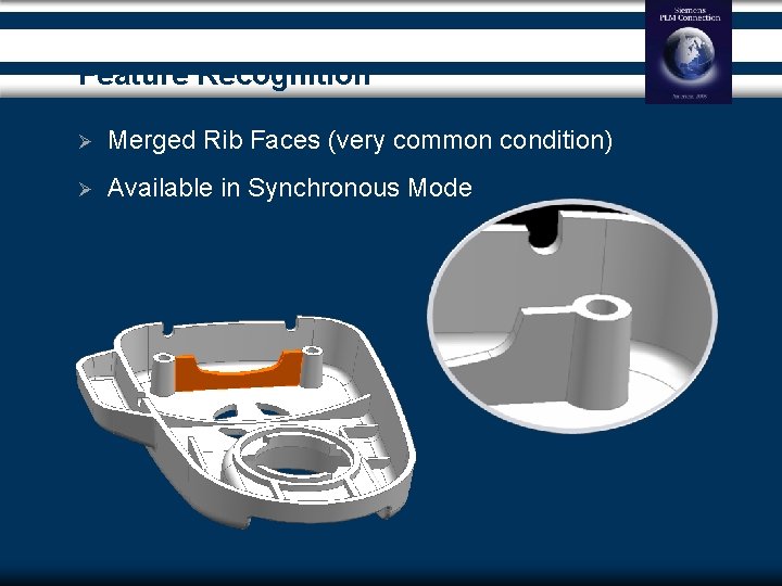 Feature Recognition Ø Merged Rib Faces (very common condition) Ø Available in Synchronous Mode