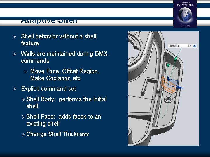 Adaptive Shell Ø Shell behavior without a shell feature Ø Walls are maintained during