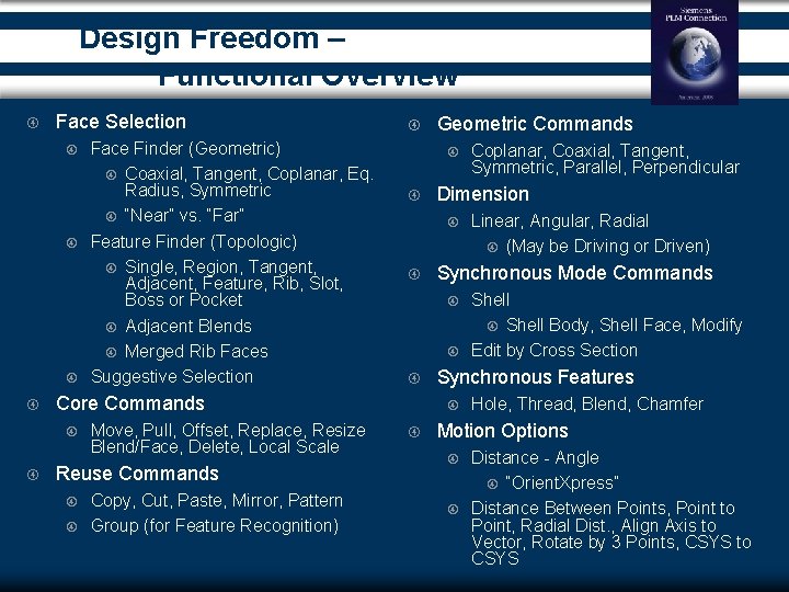 Design Freedom – Functional Overview Face Selection Move, Pull, Offset, Replace, Resize Blend/Face, Delete,