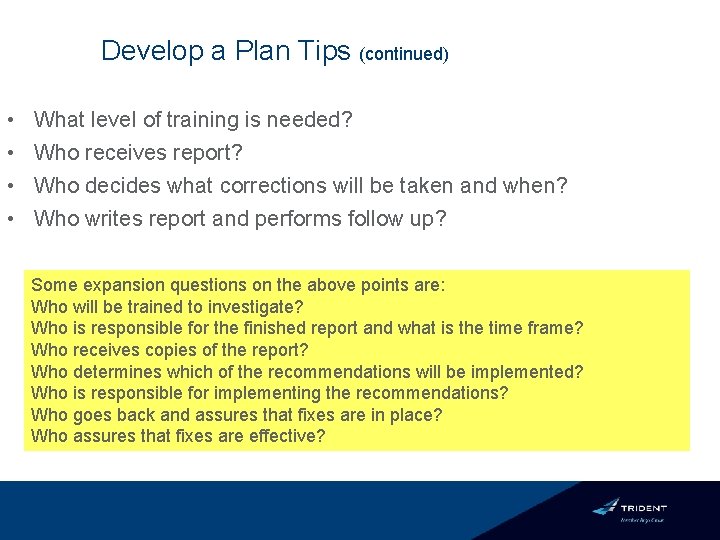 Develop a Plan Tips (continued) • • What level of training is needed? Who