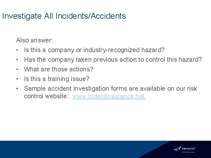 Investigate All Incidents/Accidents Also answer: • Is this a company or industry-recognized hazard? •