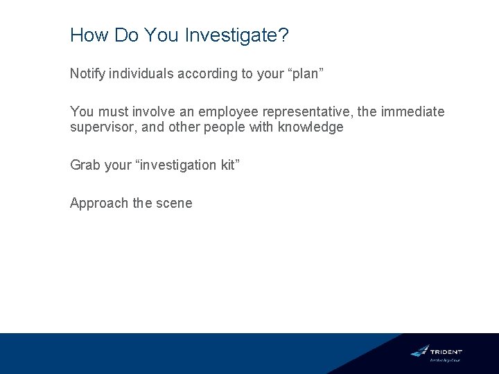 How Do You Investigate? Notify individuals according to your “plan” You must involve an