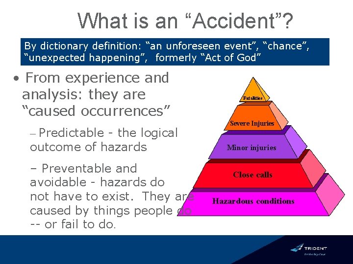 What is an “Accident”? By dictionary definition: “an unforeseen event”, “chance”, “unexpected happening”, formerly