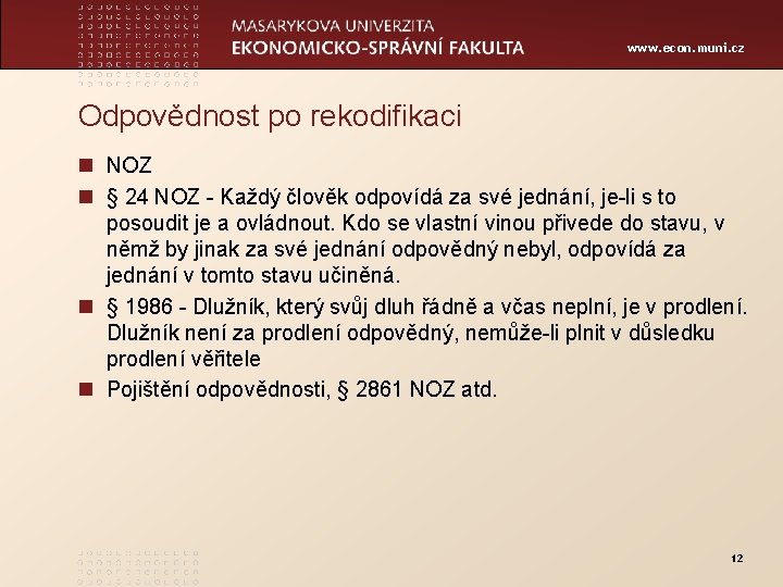 www. econ. muni. cz Odpovědnost po rekodifikaci n NOZ n § 24 NOZ -