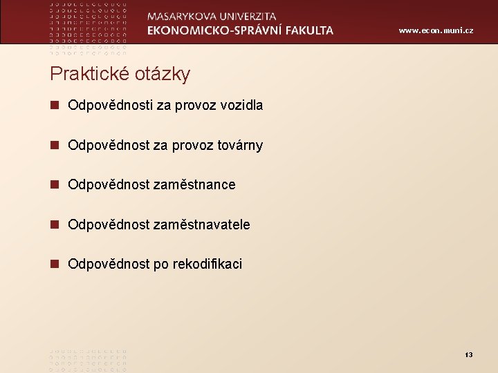 www. econ. muni. cz Praktické otázky n Odpovědnosti za provoz vozidla n Odpovědnost za