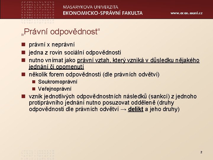 www. econ. muni. cz „Právní odpovědnost“ n právní x neprávní n jedna z rovin