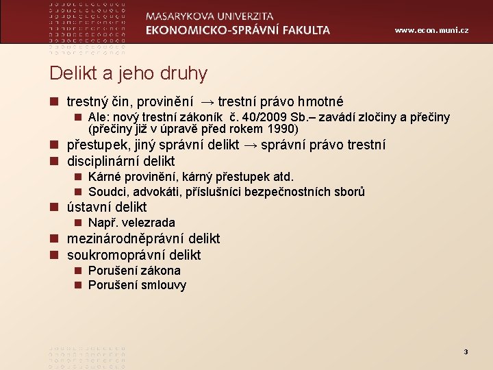 www. econ. muni. cz Delikt a jeho druhy n trestný čin, provinění → trestní