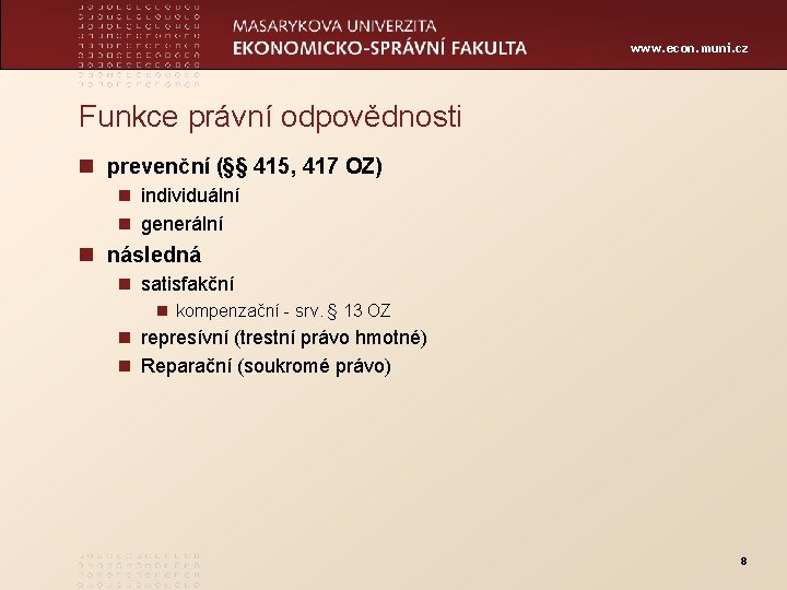 www. econ. muni. cz Funkce právní odpovědnosti n prevenční (§§ 415, 417 OZ) n