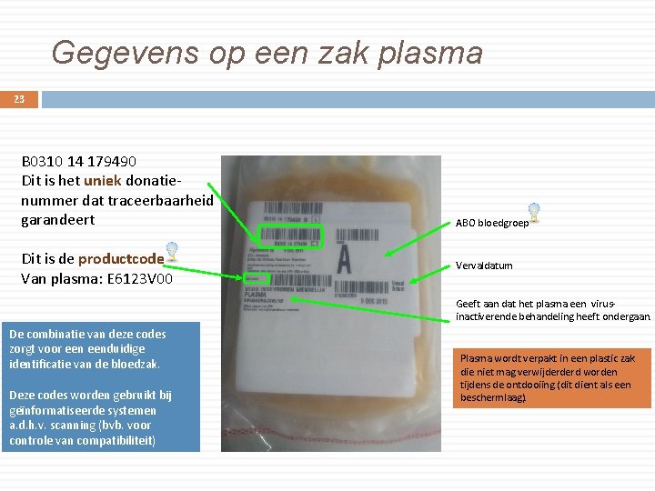 Gegevens op een zak plasma 23 B 0310 14 179490 Dit is het uniek