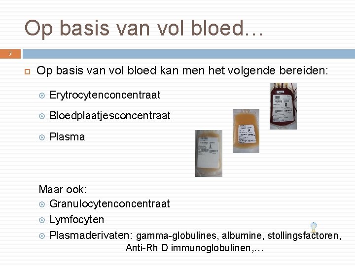 Op basis van vol bloed… 7 Op basis van vol bloed kan men het