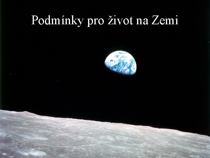 Podmínky pro život na Zemi 