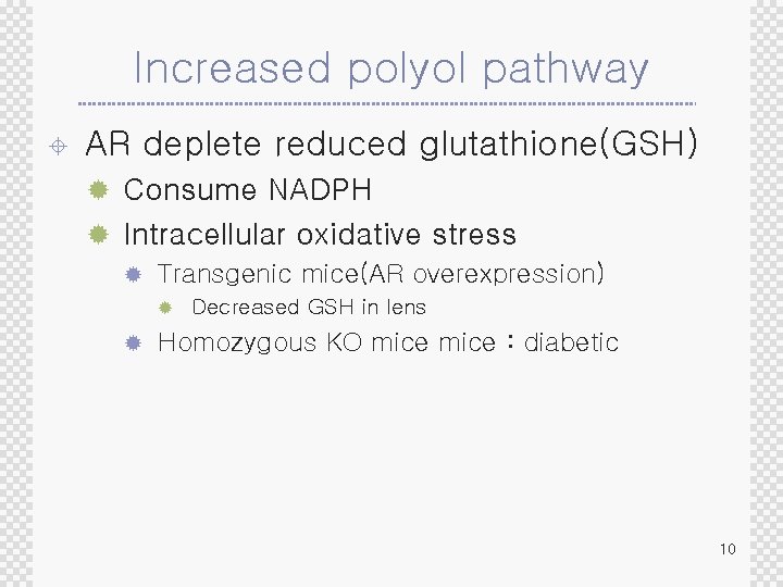 Increased polyol pathway ± AR deplete reduced glutathione(GSH) ® Consume NADPH ® Intracellular oxidative