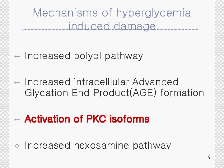 Mechanisms of hyperglycemia induced damage ± Increased polyol pathway ± Increased intracelllular Advanced Glycation