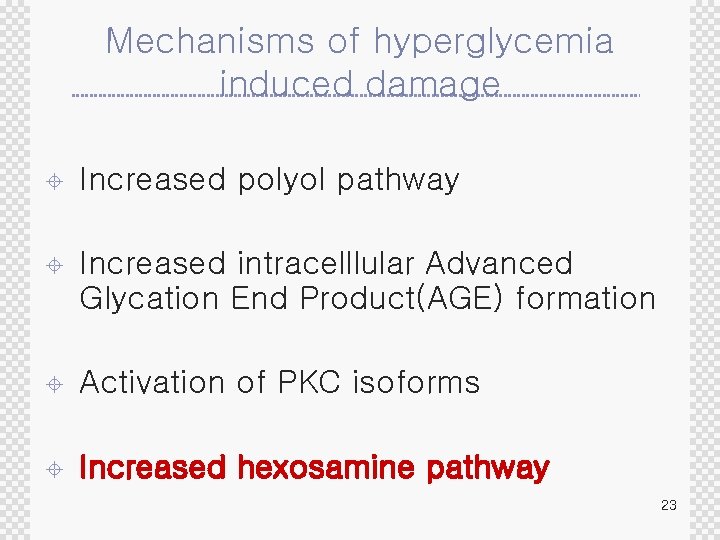 Mechanisms of hyperglycemia induced damage ± Increased polyol pathway ± Increased intracelllular Advanced Glycation