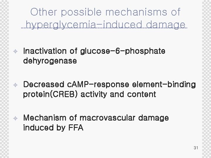 Other possible mechanisms of hyperglycemia-induced damage ± Inactivation of glucose-6 -phosphate dehyrogenase ± Decreased