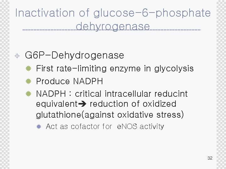Inactivation of glucose-6 -phosphate dehyrogenase ± G 6 P-Dehydrogenase ® First rate-limiting enzyme in
