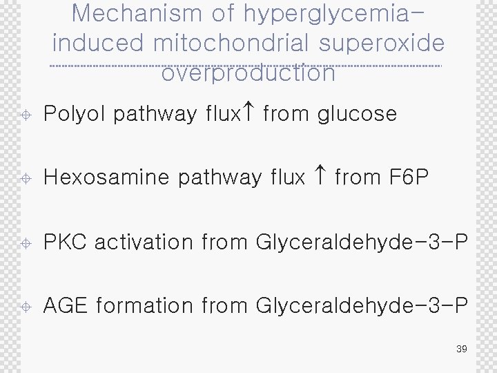 Mechanism of hyperglycemiainduced mitochondrial superoxide overproduction ± Polyol pathway flux from glucose ± Hexosamine