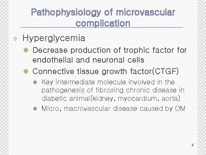 Pathophysiology of microvascular complication ± Hyperglycemia ® Decrease production of trophic factor for endothelial
