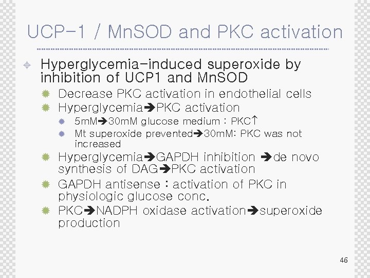 UCP-1 / Mn. SOD and PKC activation ± Hyperglycemia-induced superoxide by inhibition of UCP