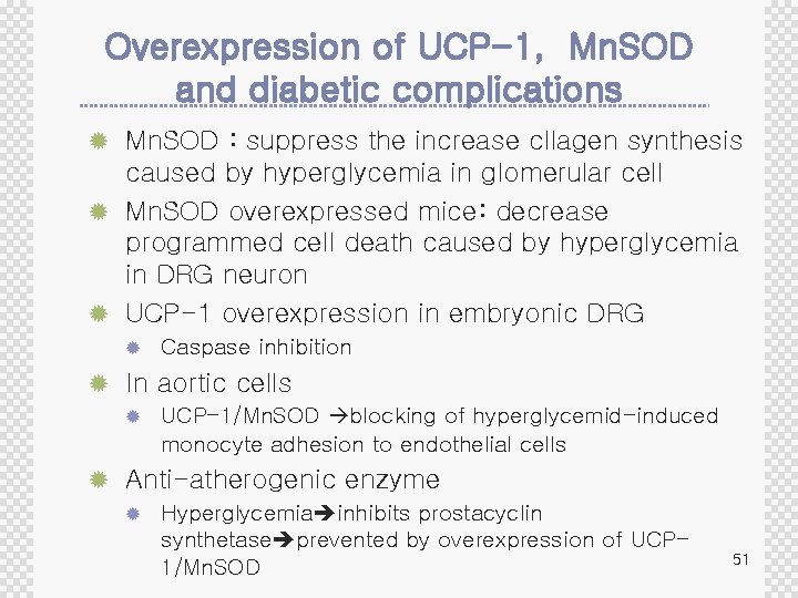 Overexpression of UCP-1, Mn. SOD and diabetic complications ® Mn. SOD : suppress the
