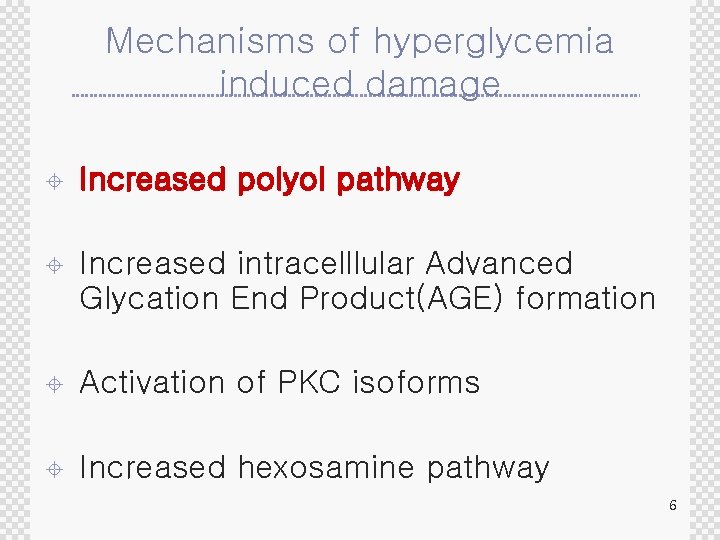 Mechanisms of hyperglycemia induced damage ± Increased polyol pathway ± Increased intracelllular Advanced Glycation