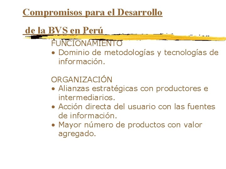 Compromisos para el Desarrollo de la BVS en Perú FUNCIONAMIENTO • Dominio de metodologías