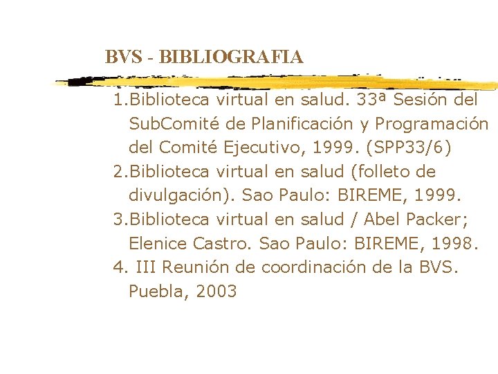 BVS - BIBLIOGRAFIA 1. Biblioteca virtual en salud. 33ª Sesión del Sub. Comité de