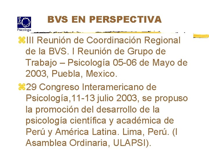 BVS EN PERSPECTIVA z. III Reunión de Coordinación Regional de la BVS. I Reunión