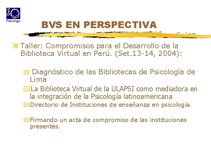 BVS EN PERSPECTIVA z Taller: Compromisos para el Desarrollo de la Biblioteca Virtual en