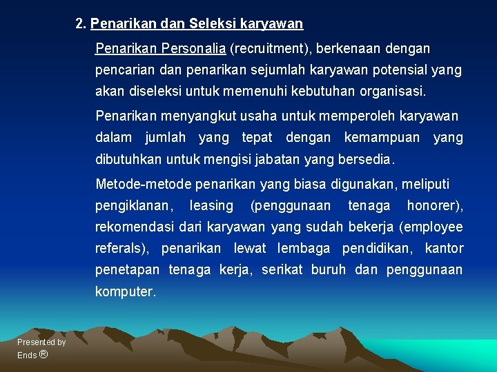 2. Penarikan dan Seleksi karyawan Penarikan Personalia (recruitment), berkenaan dengan pencarian dan penarikan sejumlah