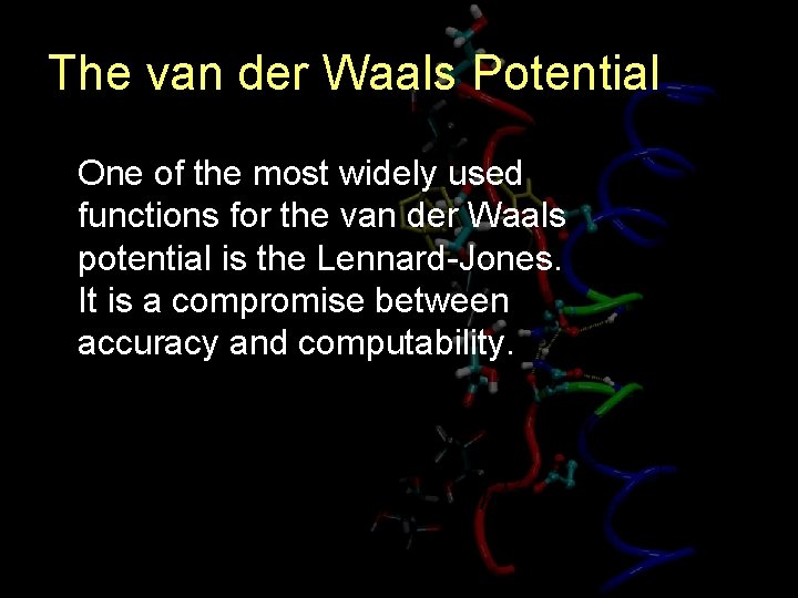 The van der Waals Potential One of the most widely used functions for the