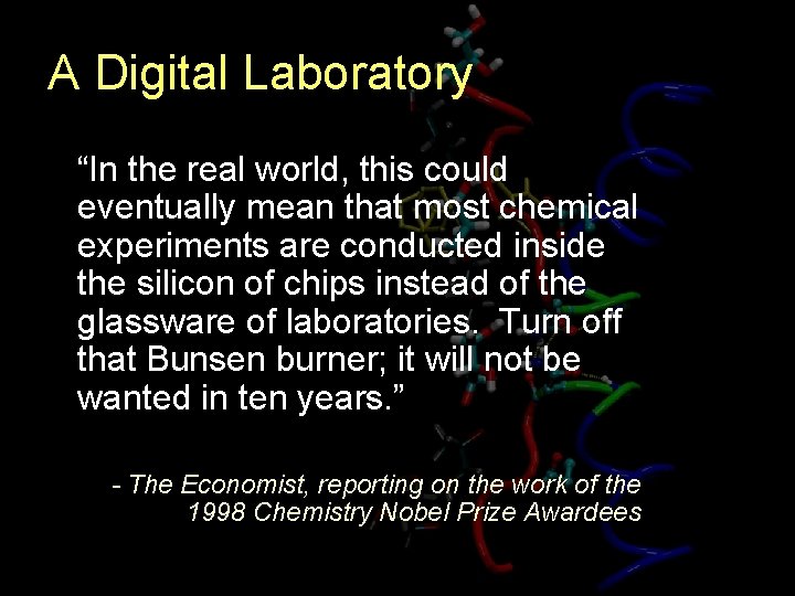 A Digital Laboratory “In the real world, this could eventually mean that most chemical