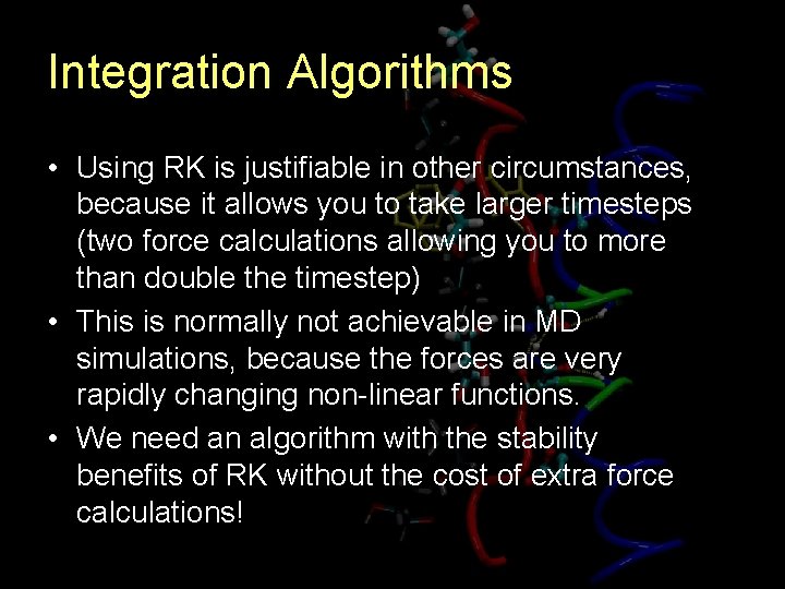 Integration Algorithms • Using RK is justifiable in other circumstances, because it allows you