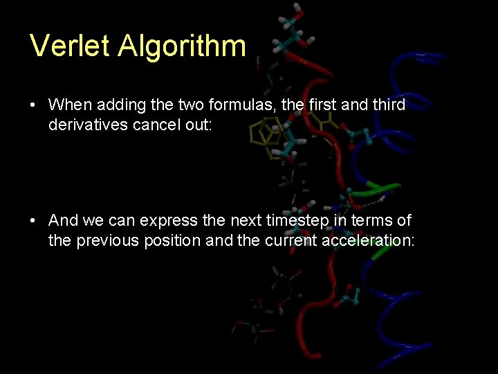 Verlet Algorithm • When adding the two formulas, the first and third derivatives cancel