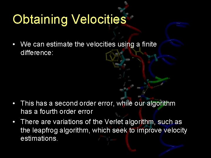 Obtaining Velocities • We can estimate the velocities using a finite difference: • This
