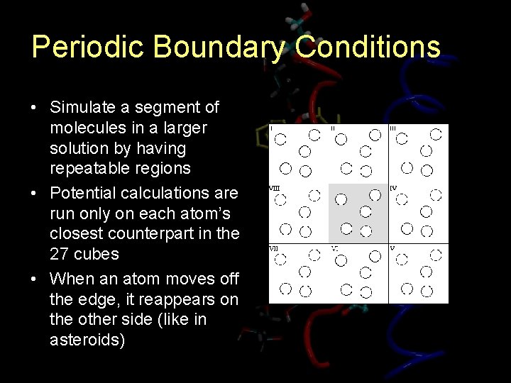 Periodic Boundary Conditions • Simulate a segment of molecules in a larger solution by